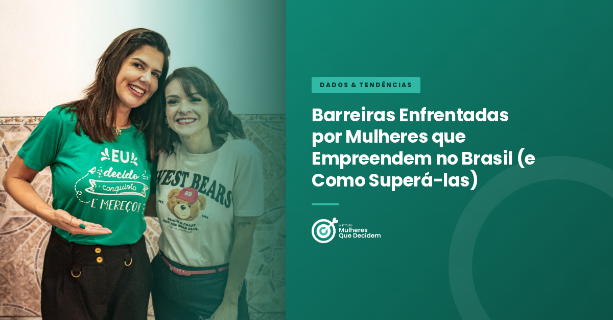 Barreiras Enfrentadas por Mulheres que Empreendem no Brasil (e Como Superá-las)