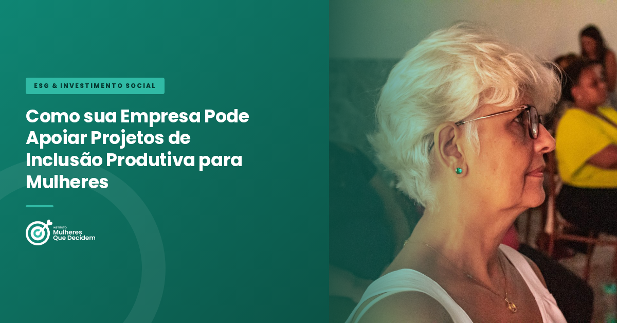 Como sua Empresa Pode Apoiar Projetos de Inclusão Produtiva para Mulheres