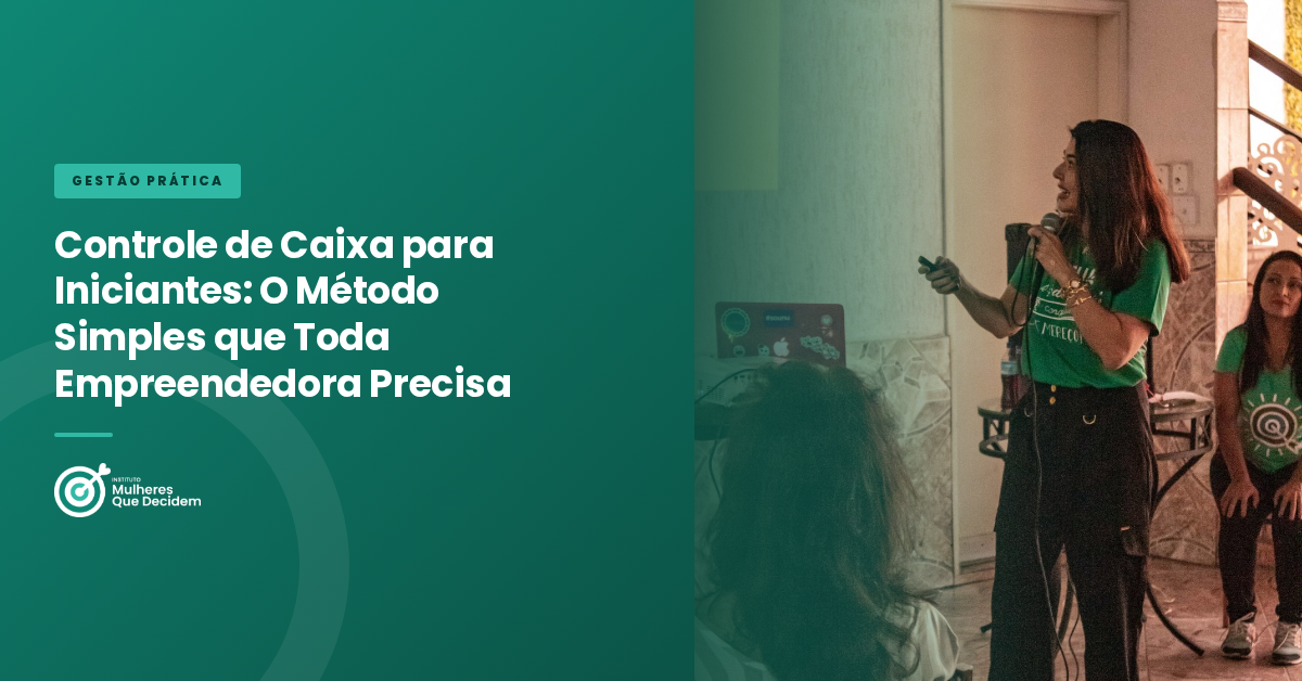Controle de Caixa para Iniciantes: O Método Simples que Toda Empreendedora Precisa
