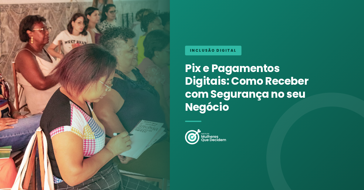 Pix e Pagamentos Digitais: Como Receber com Segurança no seu Negócio