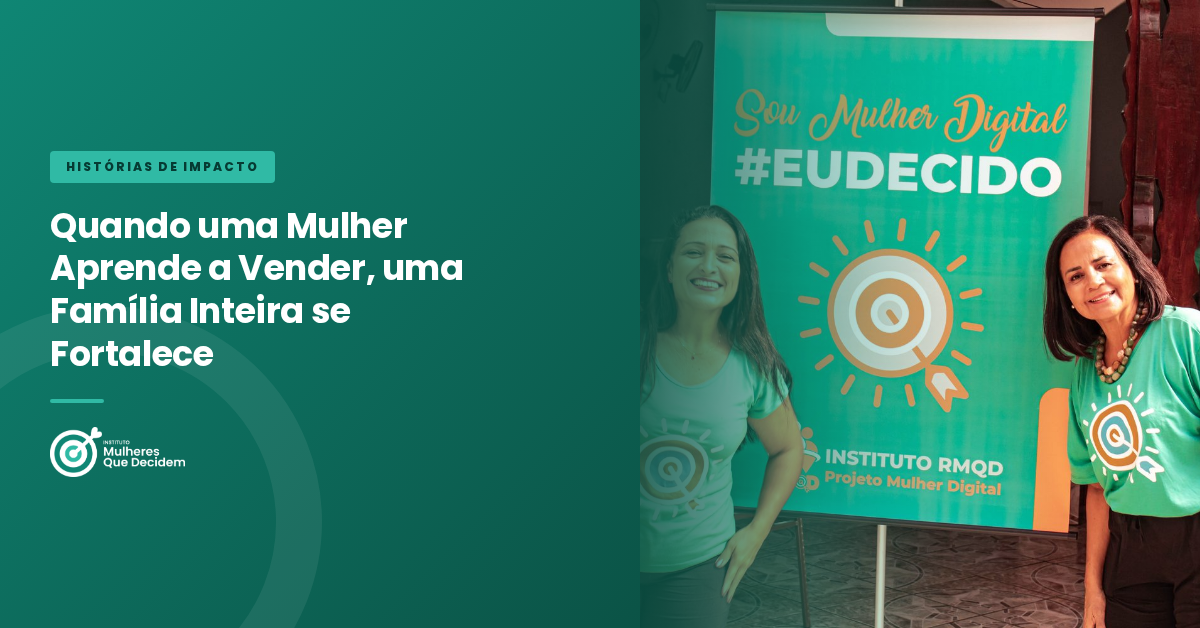 Quando uma Mulher Aprende a Vender, uma Família Inteira se Fortalece