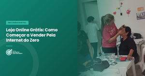 Loja Online Grátis: Como Começar a Vender Pela Internet do Zero