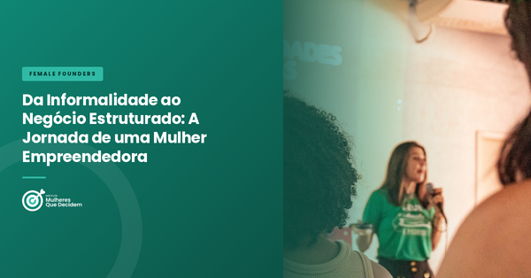 Da Informalidade ao Negócio Estruturado: A Jornada de uma Mulher Empreendedora