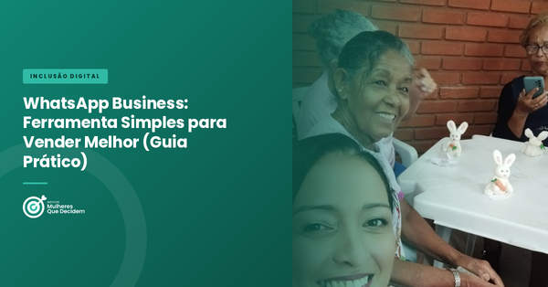 WhatsApp Business: Ferramenta Simples para Vender Melhor (Guia Prático)