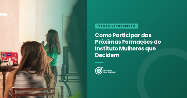 Como Participar das Próximas Formações do Instituto Mulheres que Decidem