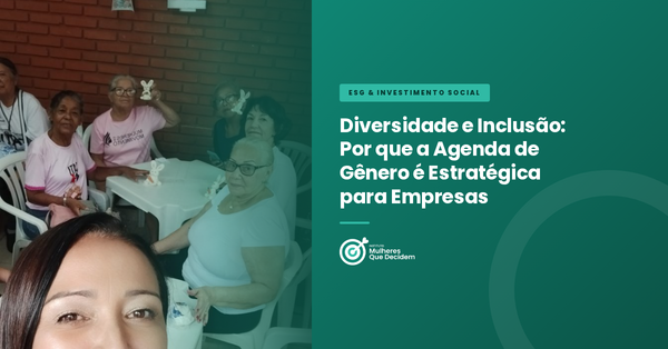 Diversidade e Inclusão: Por que a Agenda de Gênero é Estratégica para Empresas