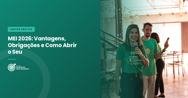 MEI 2026: Vantagens, Obrigações e Como Abrir o Seu