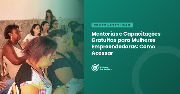 Mentorias e Capacitações Gratuitas para Mulheres Empreendedoras: Como Acessar